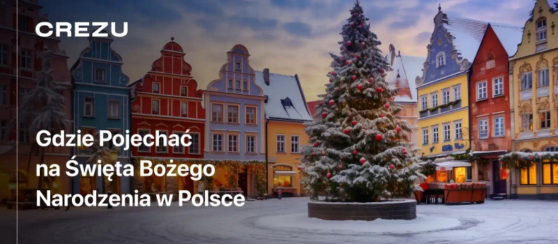 Gdzie Pojechać na Święta Bożego Narodzenia w Polsce - Crezu